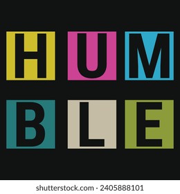 Humble typography tshirt design vector design 