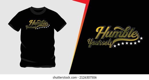 humble yourself, vector text design, very good for screen printing t-shirts, hats, sweaters etc