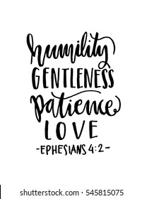 humility, gentleness, patience, love. Hand Lettered quote. Bible Verse. Modern calligraphy