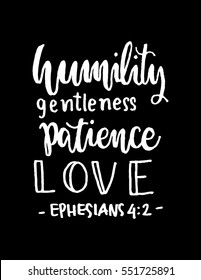 humility, gentleness, patience, love. Hand Lettered quote. Bible Verse. Modern calligraphy