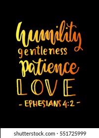 humility, gentleness, patience, love. Hand Lettered quote. Bible Verse. Modern calligraphy