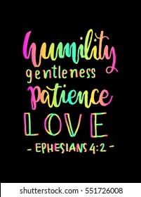 humility, gentleness, patience, love. Hand Lettered quote. Bible Verse. Modern calligraphy