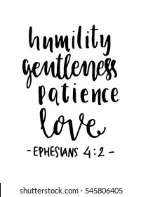 humility, gentleness,patience, love. Hand Lettered quote. Bible Verse. Modern calligraphy