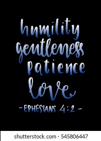 humility, gentleness,patience, love. Hand Lettered quote. Bible Verse. Modern calligraphy