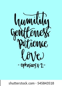humility, gentleness,patience, love. Hand Lettered quote. Bible Verse. Modern calligraphy