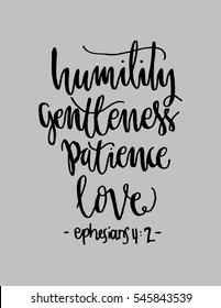 humility, gentleness,patience, love. Hand Lettered quote. Bible Verse. Modern calligraphy