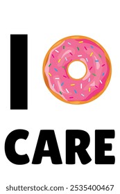 A humorous bumper sticker vector featuring a pink donut with sprinkles, replacing the word "don't" with "donut" to convey a playful message of indifference, meaning "I donut care." or i dont care.