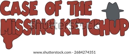A humorous, cartoon-style text graphic featuring a detective hat and a ketchup stain, perfect for food, mystery, and comedy themes.