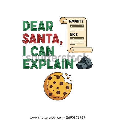 A humorous Christmas design featuring the text Dear Santa I Can Explain alongside a scroll with Naughty and Nice lists, a half-eaten chocolate chip cookie, and lumps of coal. 