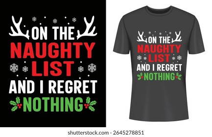 Humorous Christmas tee design featuring a bold "Naughty List Regret Nothing" slogan perfect for festive apparel.
