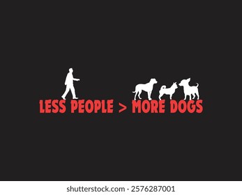 Humorous dog lover design a funny quote choosing dogs over people