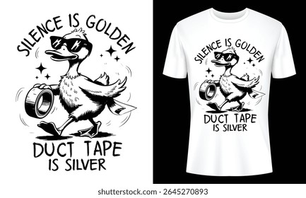 Humorous Duck Graphic T Shirt Design Silence is Golden Duct Tape is Silver