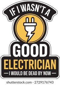 Humorous Electrician Slogan Vector: Professional Trade Worker Quote with Electrical Plug and Bolt Icon. Perfect for T-shirt and Sticker Design