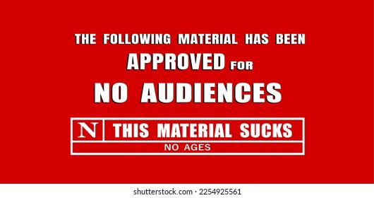 Humorous fake film rating warning that material is bad and not suitable for any audiences