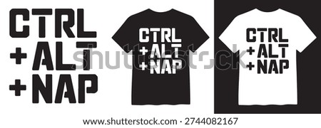 A humorous graphic design featuring the text "CTRL + ALT + NAP" in a bold, blocky font, displayed alongside mockups of the design on black and white t-shirts, appealing to tech enthusiasts and those needing a break.