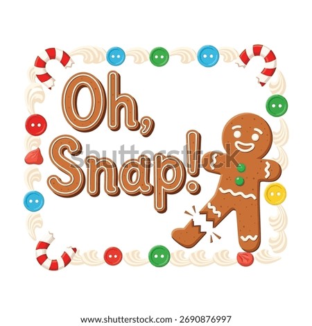 A humorous illustration featuring a gingerbread man with a broken leg, surrounded by a festive border of icing, candy canes, and colorful buttons, with the text Oh Snap