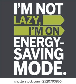 A humorous illustration of a sloth lounging with the caption, i am not lazy, I am on energy saving mode..