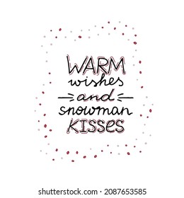 Humorous phrase warm wishes and snowman kisses in hand-drawn style. Cute design elements for scrapbooking, card, diary, printable.