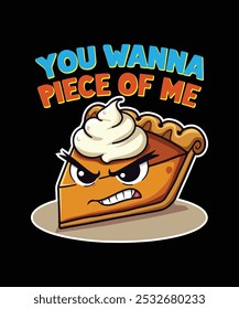 Humorous Pumpkin Pie T-Shirt You Wanna Piece of Me Autumn Style