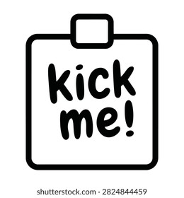 Humorous sign with kick me text, bold black font, white background, playful mood