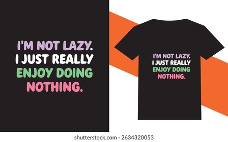 Humorous T Shirt Design Featuring a Playful Quote About Relaxing