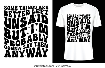 Humorous T Shirt Design Some Things Are Better Left Unsaid