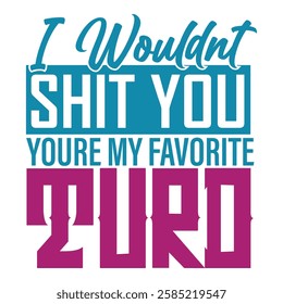 Humorous typography about favorite turd