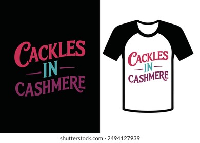 Humorous typography t-shirt design with cackles in cashmere