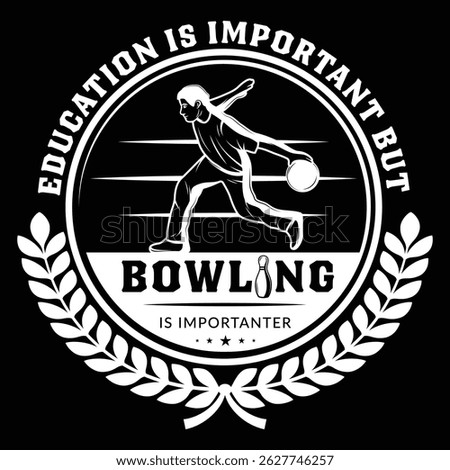 Humorous typography t-shirt design featuring the phrase "Education is important but bowling is importanter," with a bold font and a silhouette of a man bowling, blending humor and sport.