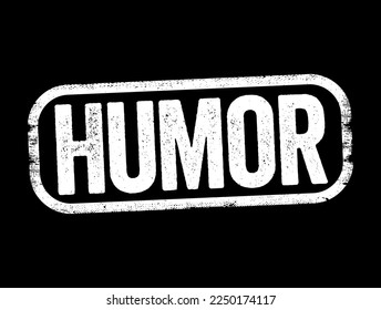 Humour - the quality of being amusing or comic, especially as expressed in literature or speech, text stamp concept background