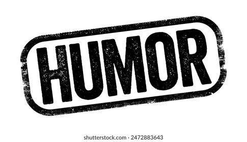 Humour - the quality of being amusing or comic, especially as expressed in literature or speech, text stamp concept background