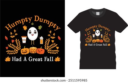 Humpty dumpty had a great fall, Fall Autumn T-shirt design.Trendy Thanksgiving T-shirt Design. Thanksgiving turkey Lovers best t- shirts deasing ready for benner,poster,pod any print,item

