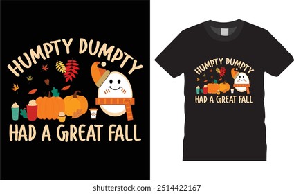 Humpty dumpty had a great fall, Autumn fall, T-shirt design.Trendy Thanksgiving T-shirt Design. Thanksgiving turkey Lovers best t- shirts deasing ready for benner,poster,pod any print,item

