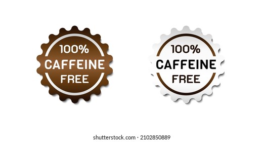 Hundred Percent Caffeine Free Label Sticker. With gradient brown and white color. Premium and luxury button template