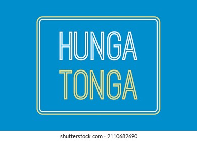 Hunga Tonga Typography Text For T-shirt, Poster,  Banner, Sticker, And Typography Logo Design. Help Tonga. Hunga Tonga T-shirt Design For Volunteer. 