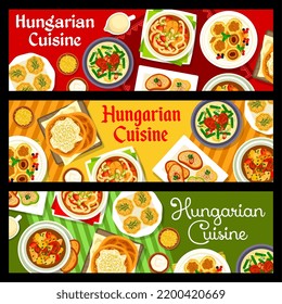 Hungarian cuisine banners. Bell pepper fish soup, pork stew with green beans and vegetable beef goulash, egg pate, bryndza stuffed peppers and Langos flatbread with sour cream, cheese stuffed apricots