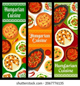 Hungarian cuisine banners. Chicken Paprikash, beef goulash and pickled sausages, sauerkraut stew Bigos, salami pepper salad and poppy seed cake, tomato pepper Lecso stew with sausages, fish egg salad