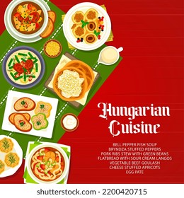 Hungarian cuisine meals menu cover. Vegetable beef goulash, cheese stuffed apricots and Langos flatbread with sour cream, bryndza stuffed peppers, egg pate and bell pepper fish soup, pork ribs stew