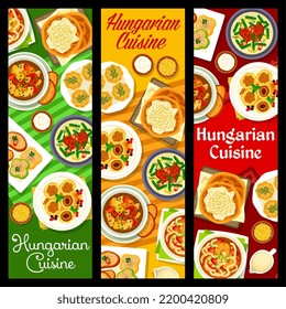 Hungarian cuisine meals vector banners. Egg pate, bryndza stuffed peppers and vegetable beef goulash, Langos flatbread, pork stew with green beans and cheese stuffed apricots, bell pepper fish soup