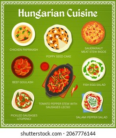 Hungarian cuisine menu. Chicken Paprikash, sauerkraut meat stew Bigos and poppy seed cake, beef goulash, fish egg salad and tomato pepper Lecso stew, pickled sausages utopenci, salami pepper salad