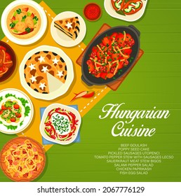 Hungarian cuisine menu cover. Fish egg salad, tomato pepper Lecso stew with sausages and beef goulash, sausages utopenci, meat stew Bigos and poppy seed cake, chicken Paprikash, salami pepper salad