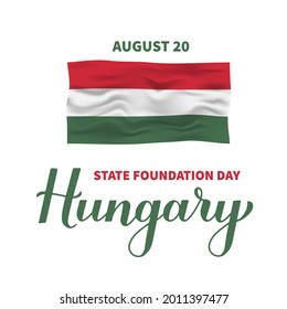 Hungary State Foundation Day lettering with flag. Hungarian holiday celebrate on August 20. Easy to edit vector template for typography poster, banner, flyer, greeting card, postcard, etc.