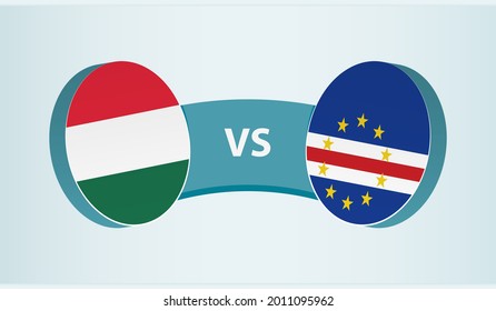 Hungary versus Cape Verde, team sports competition concept. Round flag of countries.