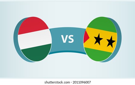 Hungary versus Sao Tome and Principe, team sports competition concept. Round flag of countries.