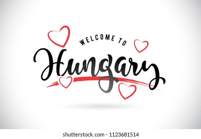 Hungary Welcome To Word Text with Handwritten Font and Red Love Hearts Vector Image Illustration Eps.
