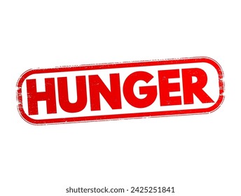 Hunger - a feeling of discomfort or weakness caused by lack of food, coupled with the desire to eat, text stamp concept background