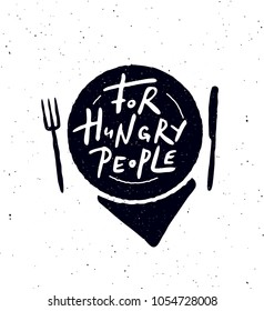 For Hungry people. Hand lettering poster with illustration of food. Ideal for cafe, restaurant, street food advertisement.