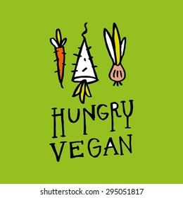 Hungry vegan- hand drawn vector sign (logo, symbol, poster, illustration)