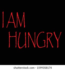 I am hungry.Food related modern lettering quote.Cooking wall art print.Vector vintage illustration. 