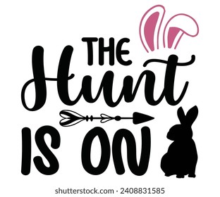 The Hunt Is on Svg,Happy Easter Svg,Png,Bunny Svg,Retro Easter Svg,Easter Quotes,Spring Svg,Easter Shirt Svg,Easter Gift Svg,Funny Easter Svg,Bunny Day, Egg for Kids,Cut Files,Cricut,Silhouette svg